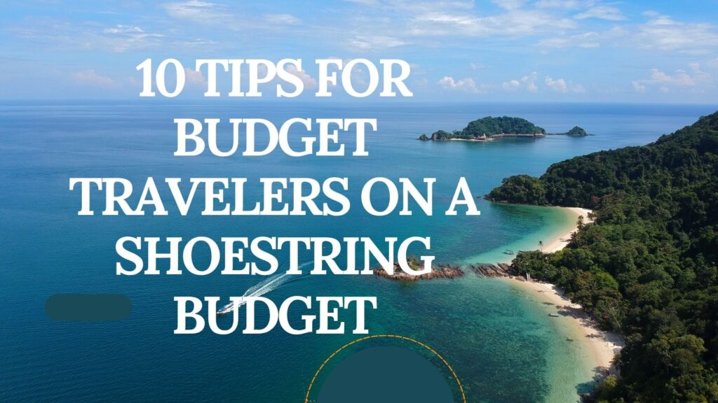 10 budget travel tips for travellers on a shoestring budget with tropical island beach and ocean aerial view